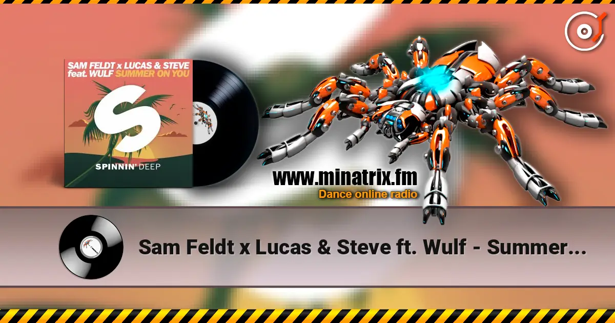 Sam Feldt x Lucas & Steve ft. Wulf - Summer On You escuchar online en alta calidad | Minatrix.FM