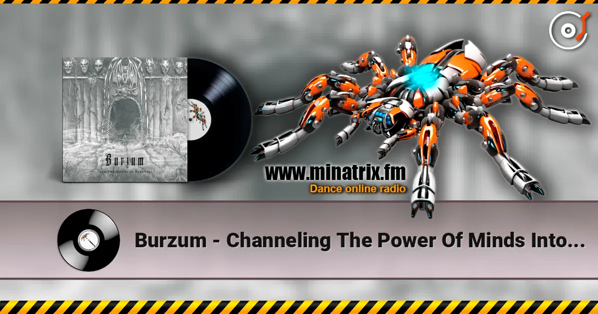 Burzum - Channeling The Power Of Minds Into A New God escuchar online en alta calidad | Minatrix.FM