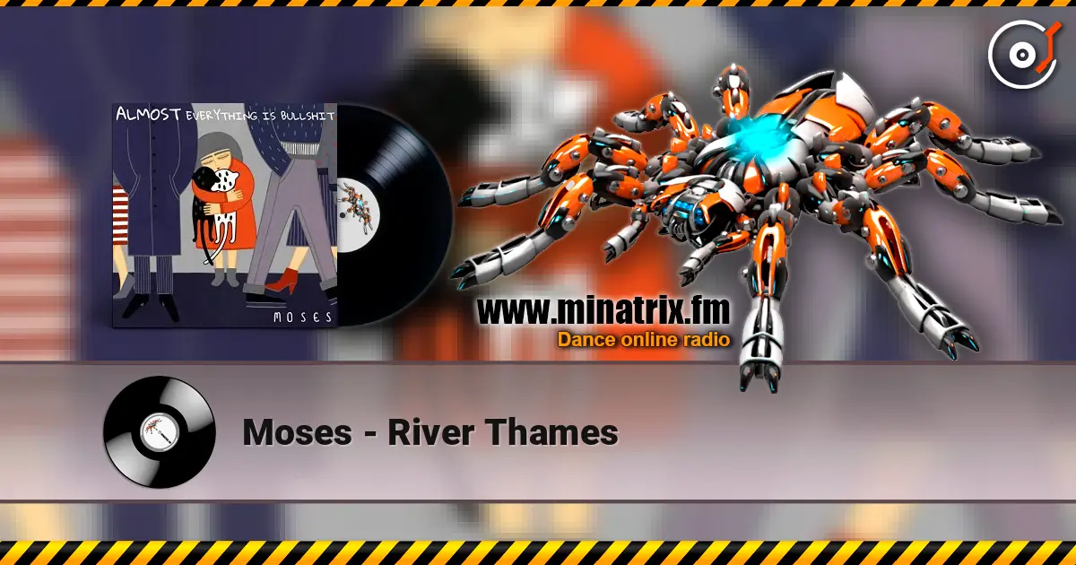 Moses - River Thames escuchar online en alta calidad | Minatrix.FM