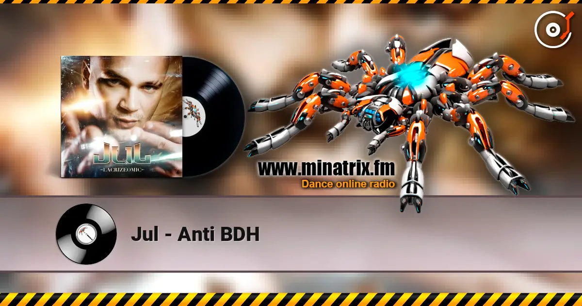 Jul - Anti BDH escuchar online en alta calidad | Minatrix.FM