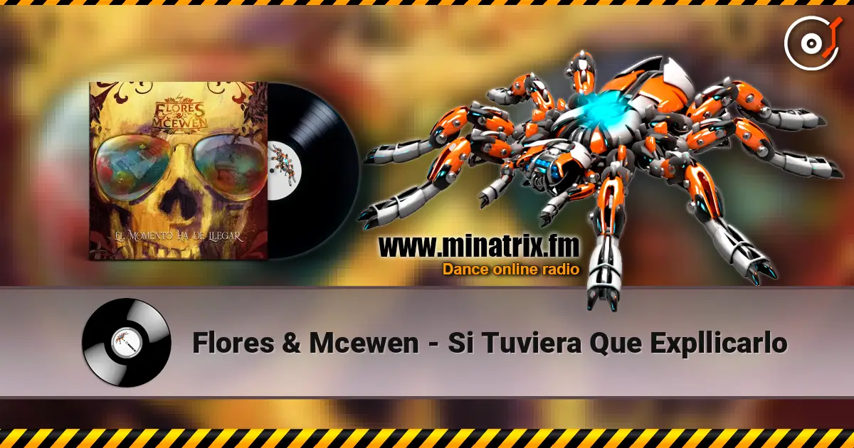 Flores & Mcewen - Si Tuviera Que Expllicarlo escuchar online en alta calidad | Minatrix.FM