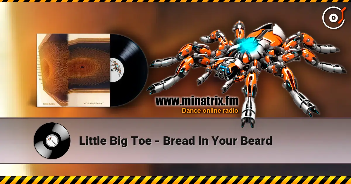 Little Big Toe - Bread In Your Beard escuchar online en alta calidad | Minatrix.FM