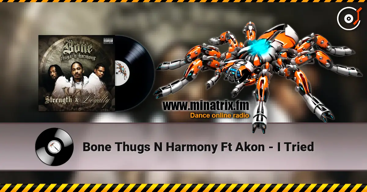 Bone Thugs N Harmony Ft Akon - I Tried escuchar online en alta calidad | Minatrix.FM