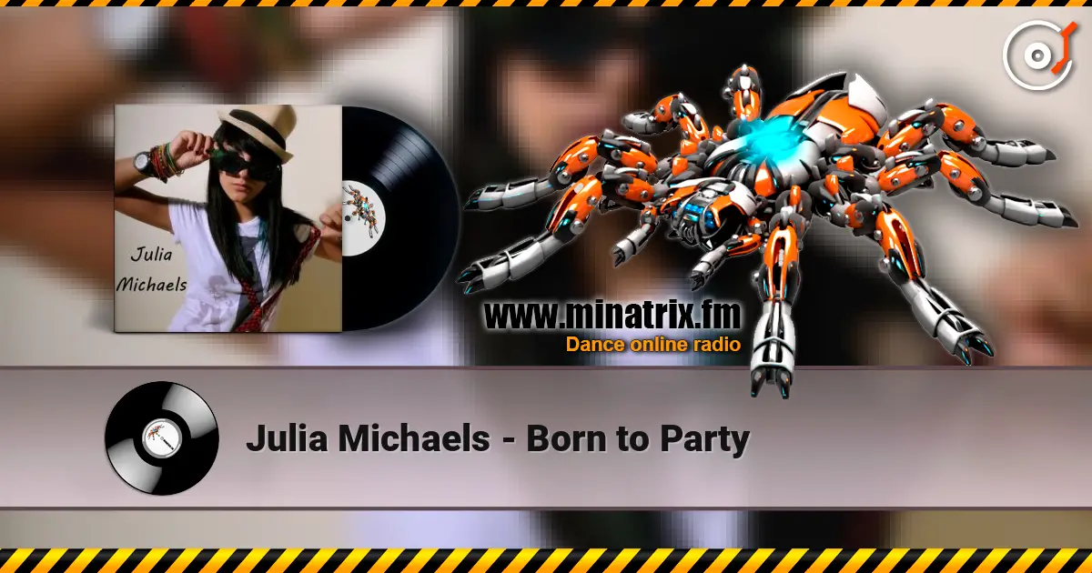 Julia Michaels - Born to Party escuchar online en alta calidad | Minatrix.FM