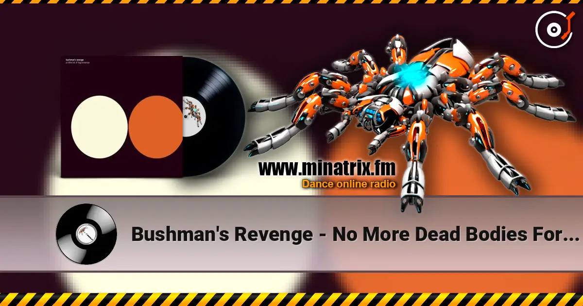 Bushman's Revenge - No More Dead Bodies For Daddy Tonight escuchar online en alta calidad | Minatrix.FM