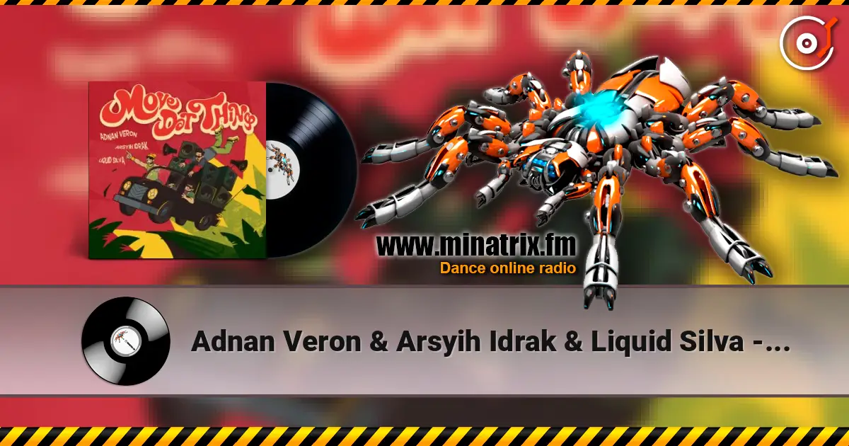 Adnan Veron & Arsyih Idrak & Liquid Silva - Move Dat Thing escuchar online en alta calidad | Minatrix.FM