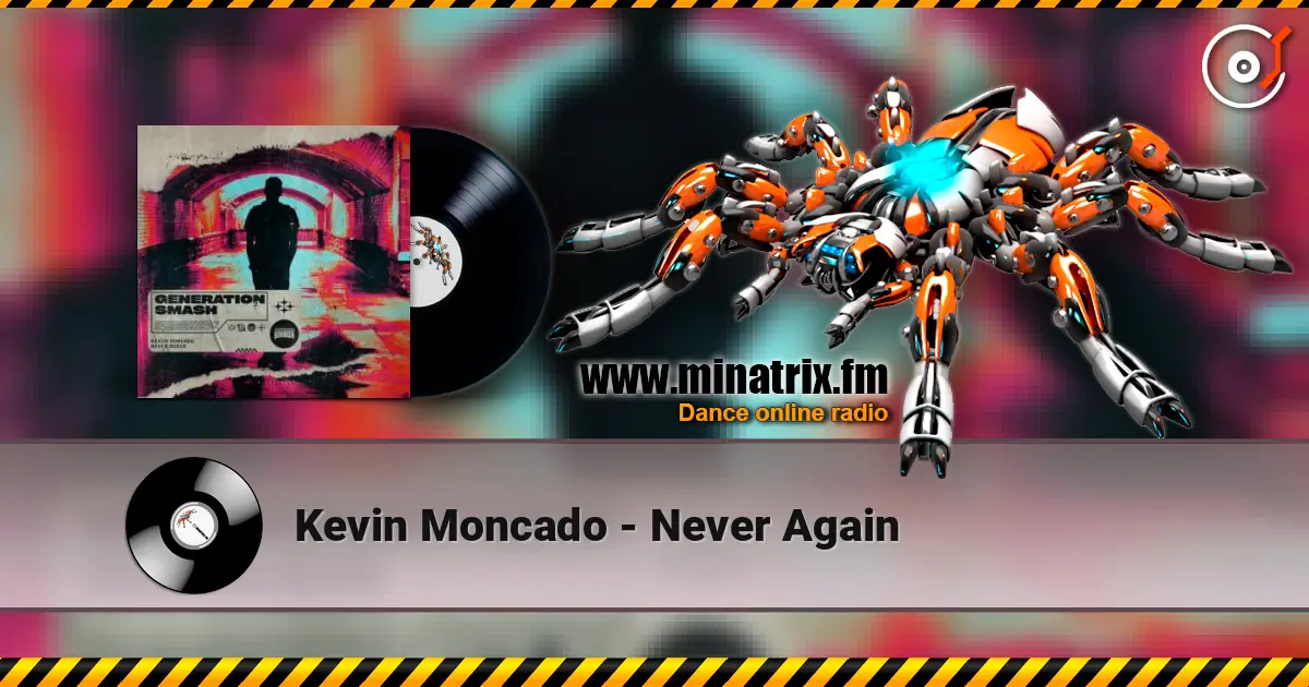 Kevin Moncado - Never Again escuchar online en alta calidad | Minatrix.FM