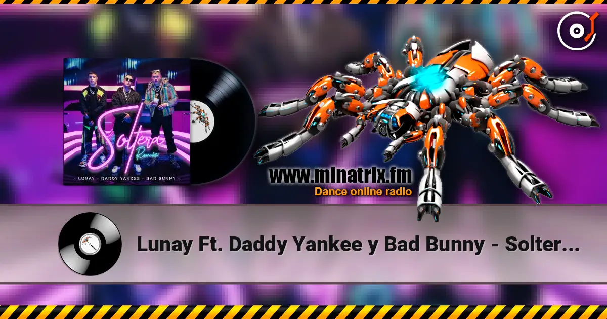 Lunay Ft. Daddy Yankee y Bad Bunny - Soltera (Remix) escuchar online en alta calidad | Minatrix.FM