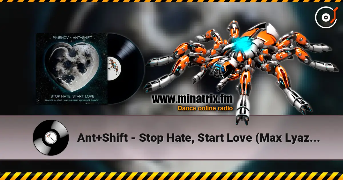 Ant+Shift - Stop Hate, Start Love (Max Lyazgin Remix) escuchar online en alta calidad | Minatrix.FM