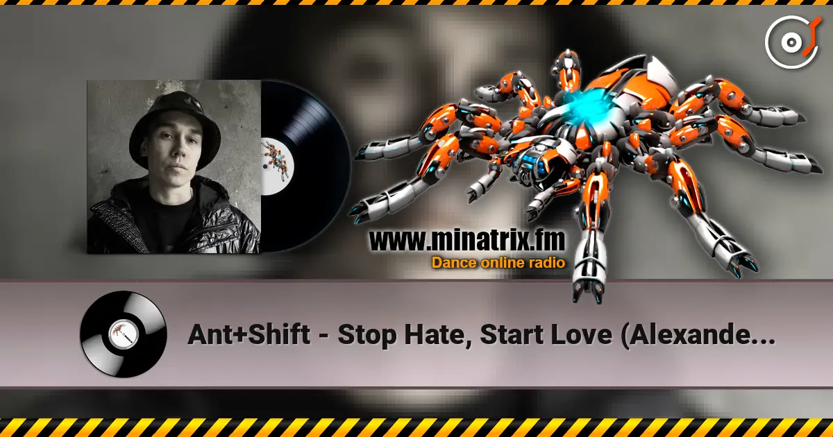 Ant+Shift - Stop Hate, Start Love (Alexander Tishkov Remix) escuchar online en alta calidad | Minatrix.FM