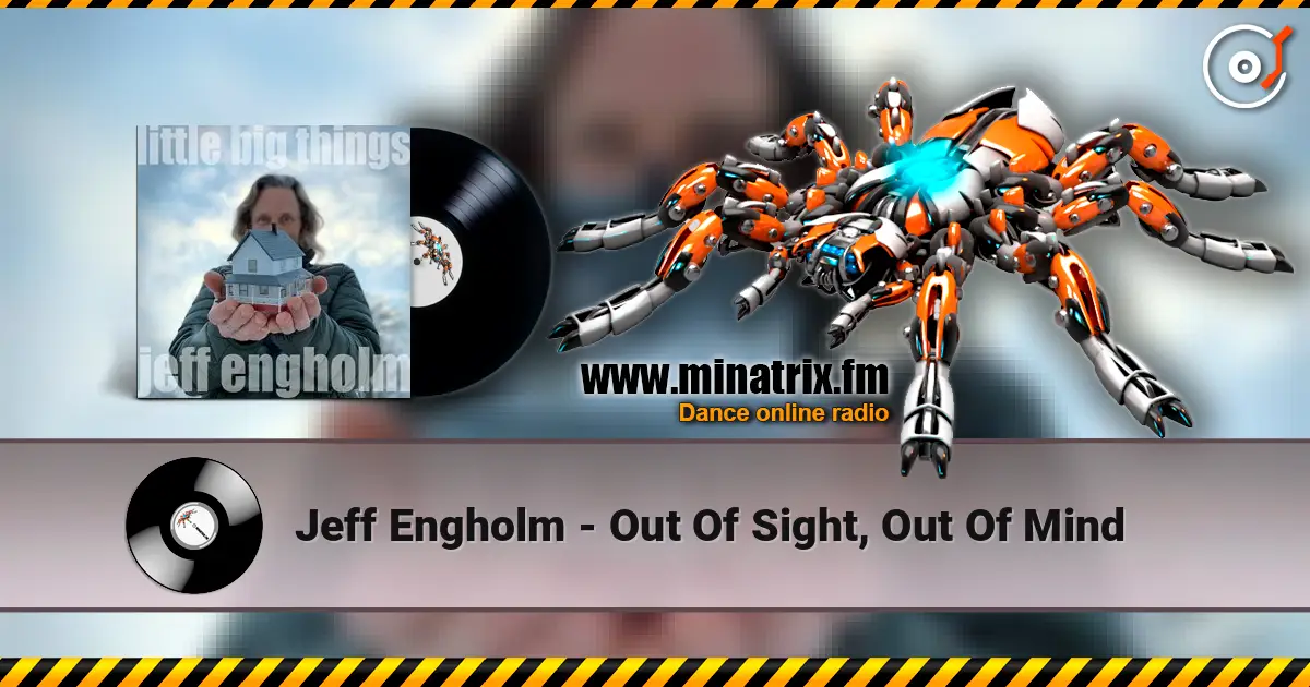 Jeff Engholm - Out Of Sight, Out Of Mind escuchar online en alta calidad | Minatrix.FM