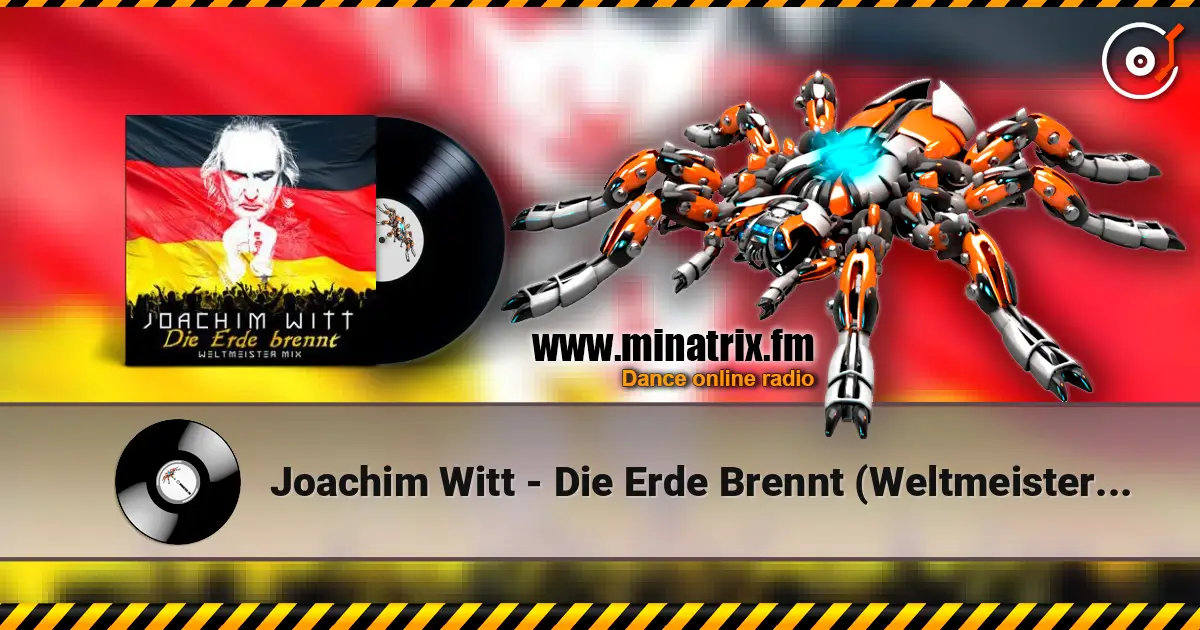 Joachim Witt - Die Erde Brennt (Weltmeister Mix) escuchar online en alta calidad | Minatrix.FM