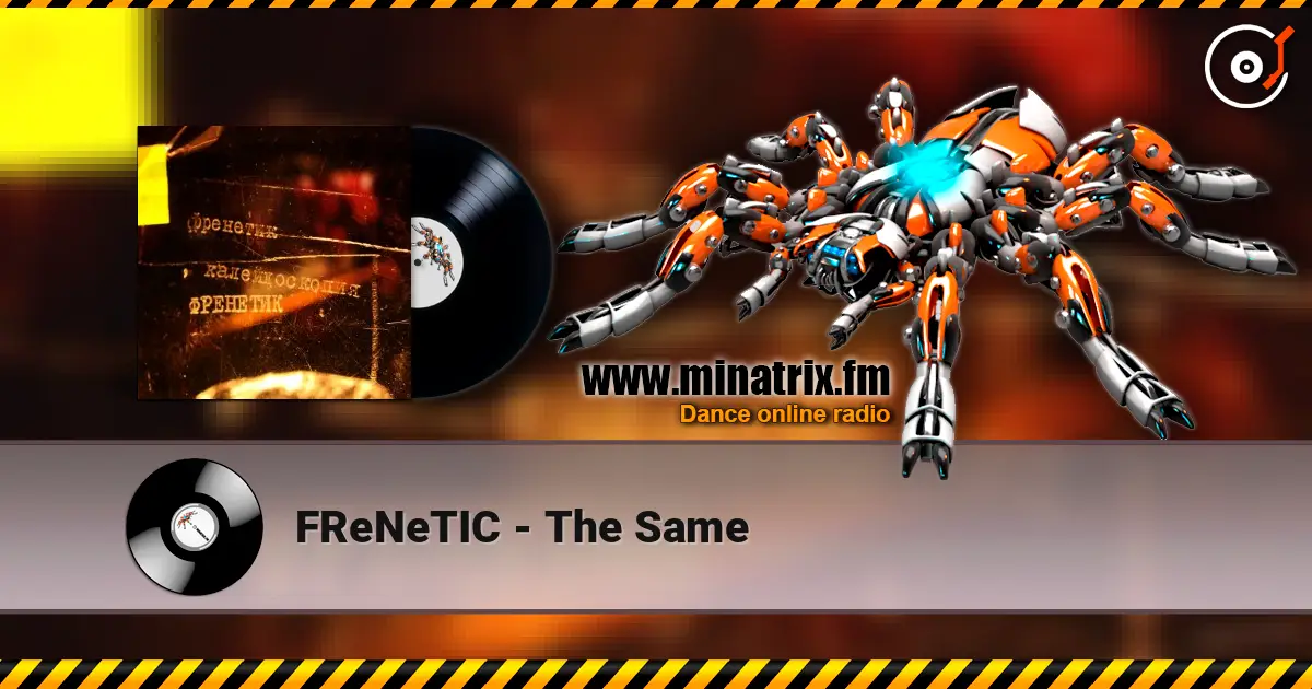 FReNeTIC - The Same escuchar online en alta calidad | Minatrix.FM