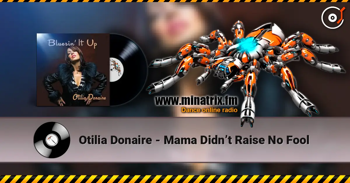 Otilia Donaire - Mama Didn’t Raise No Fool escuchar online en alta calidad | Minatrix.FM