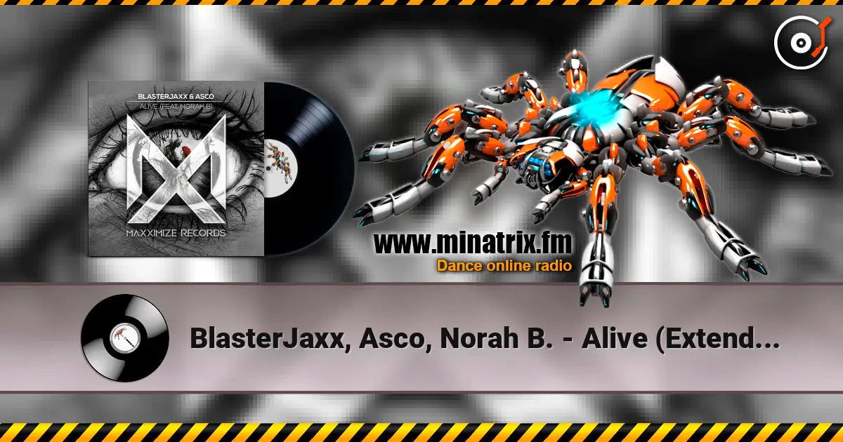 BlasterJaxx, Asco, Norah B. - Alive (Extended Mix) escuchar online en alta calidad | Minatrix.FM