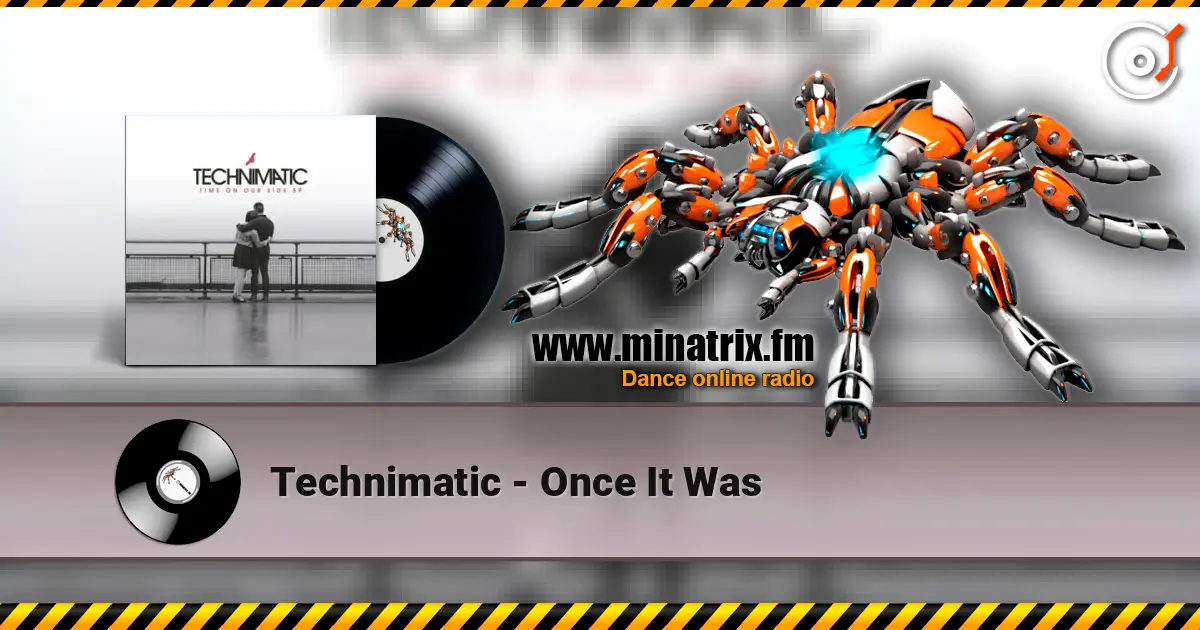 Technimatic - Once It Was escuchar online en alta calidad | Minatrix.FM