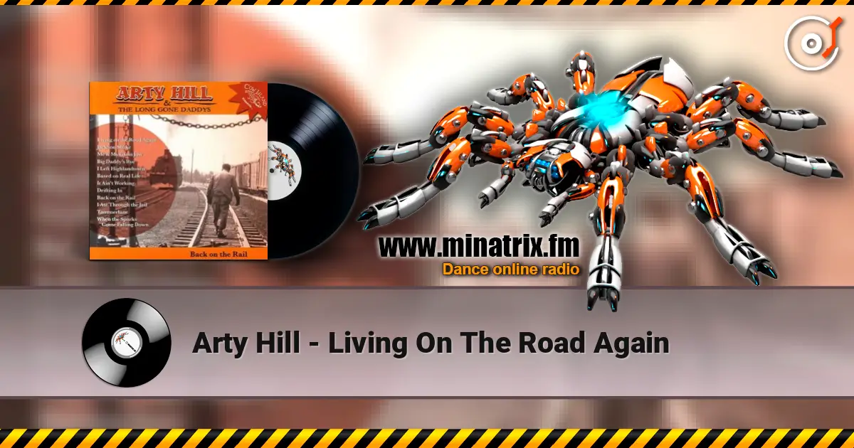 Arty Hill - Living On The Road Again escuchar online en alta calidad | Minatrix.FM