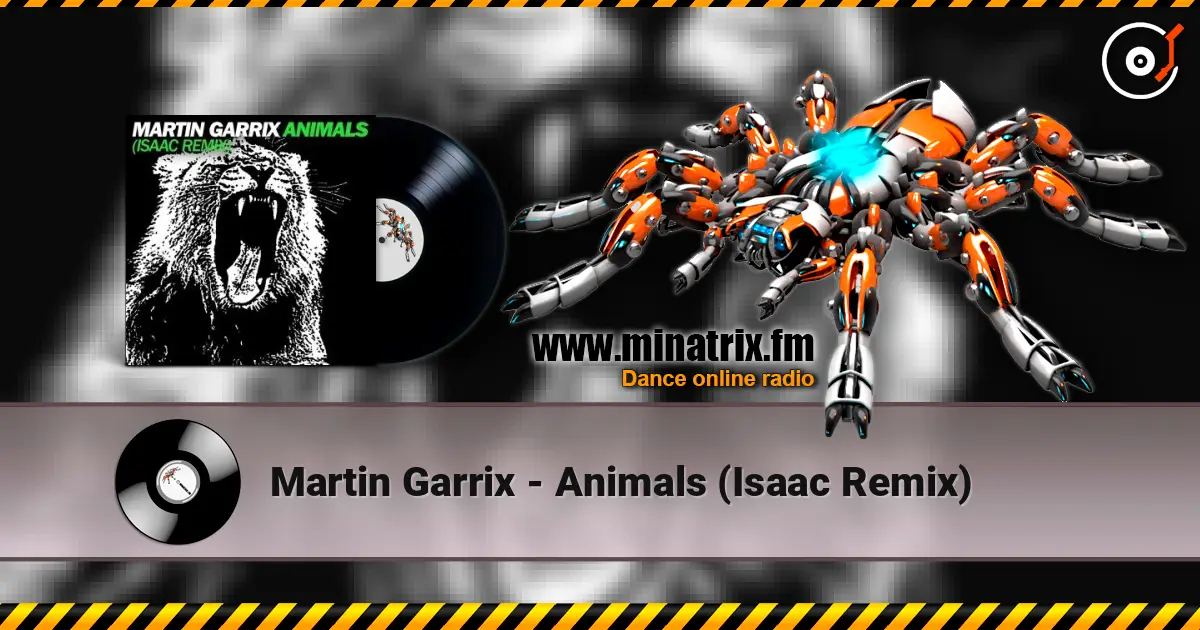 Martin Garrix - Animals (Isaac Remix) escuchar online en alta calidad | Minatrix.FM