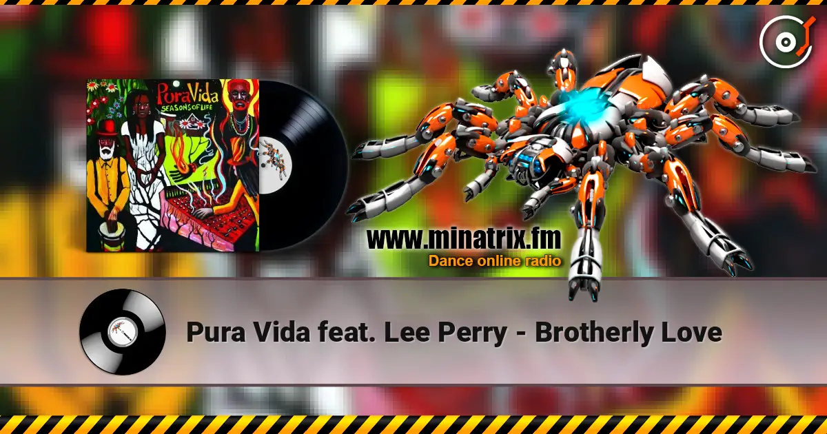 Pura Vida feat. Lee Perry - Brotherly Love escuchar online en alta calidad | Minatrix.FM