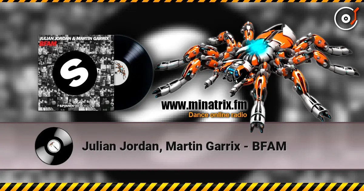 Julian Jordan, Martin Garrix - BFAM escuchar online en alta calidad | Minatrix.FM