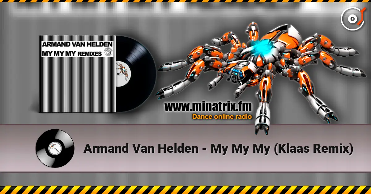 Armand Van Helden - My My My (Klaas Remix) escuchar online en alta calidad | Minatrix.FM