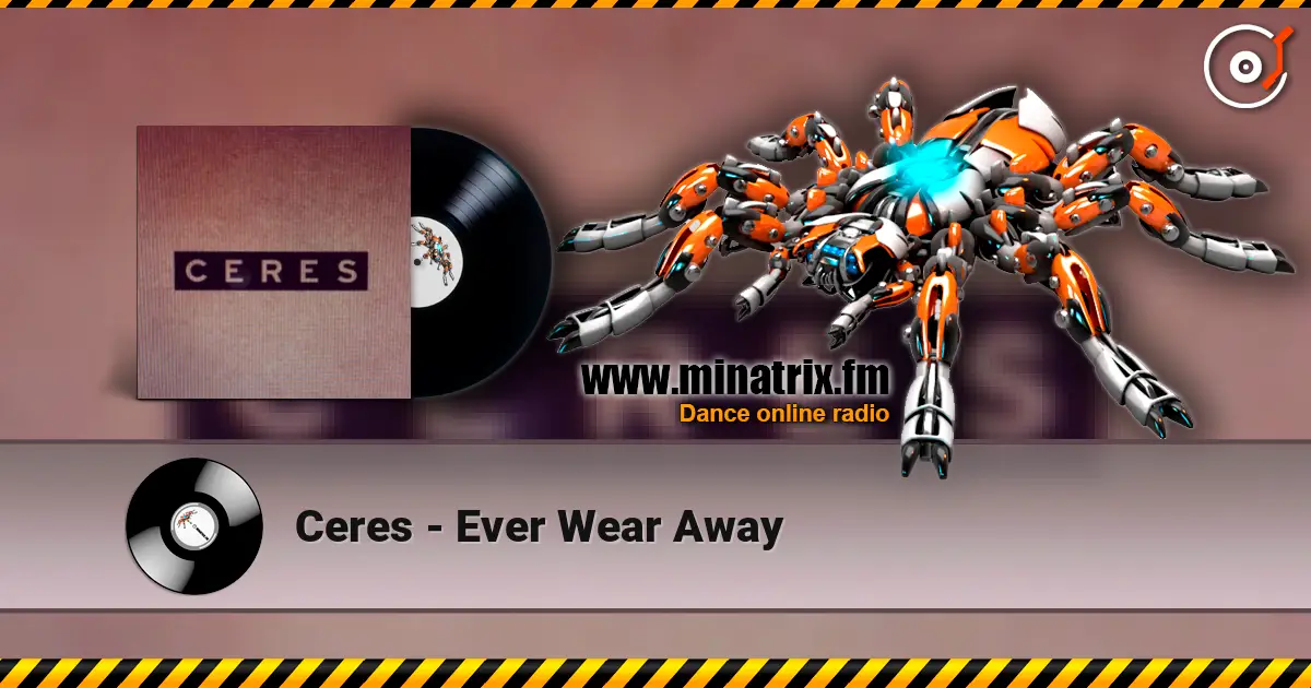 Ceres - Ever Wear Away escuchar online en alta calidad | Minatrix.FM