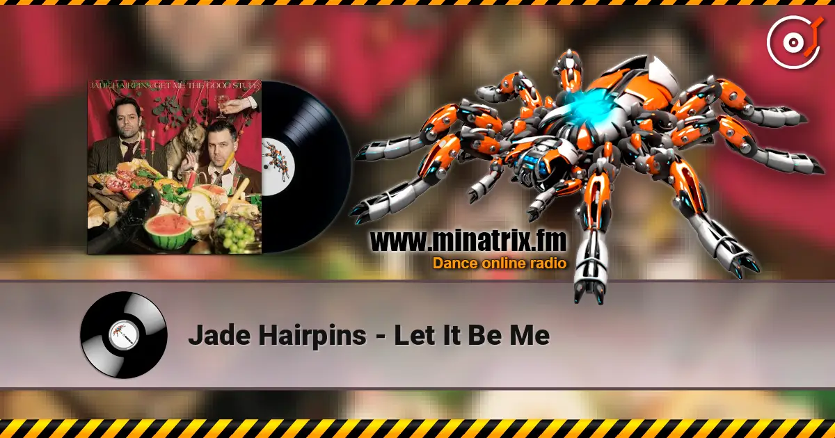Jade Hairpins - Let It Be Me escuchar online en alta calidad | Minatrix.FM