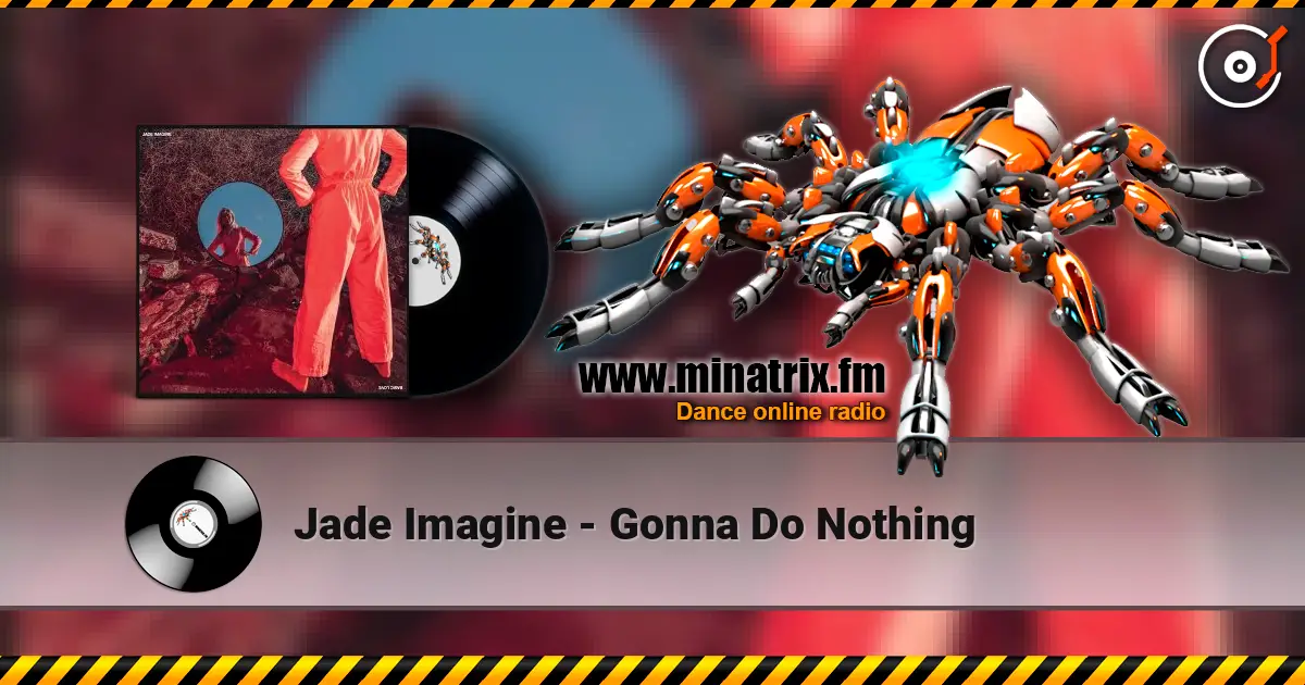Jade Imagine - Gonna Do Nothing escuchar online en alta calidad | Minatrix.FM