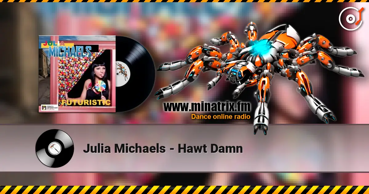 Julia Michaels - Hawt Damn escuchar online en alta calidad | Minatrix.FM