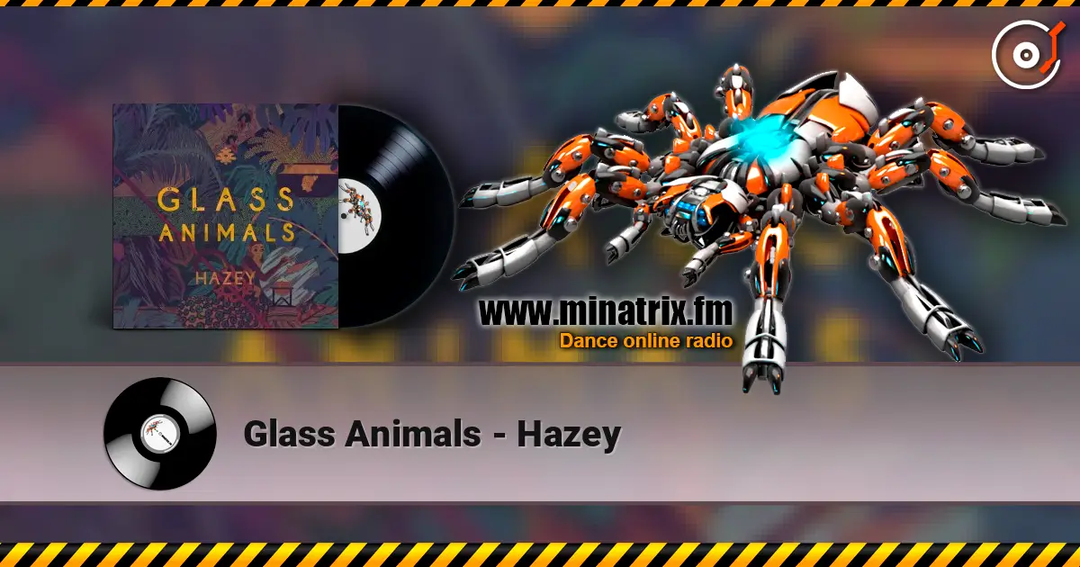 Glass Animals - Hazey escuchar online en alta calidad | Minatrix.FM
