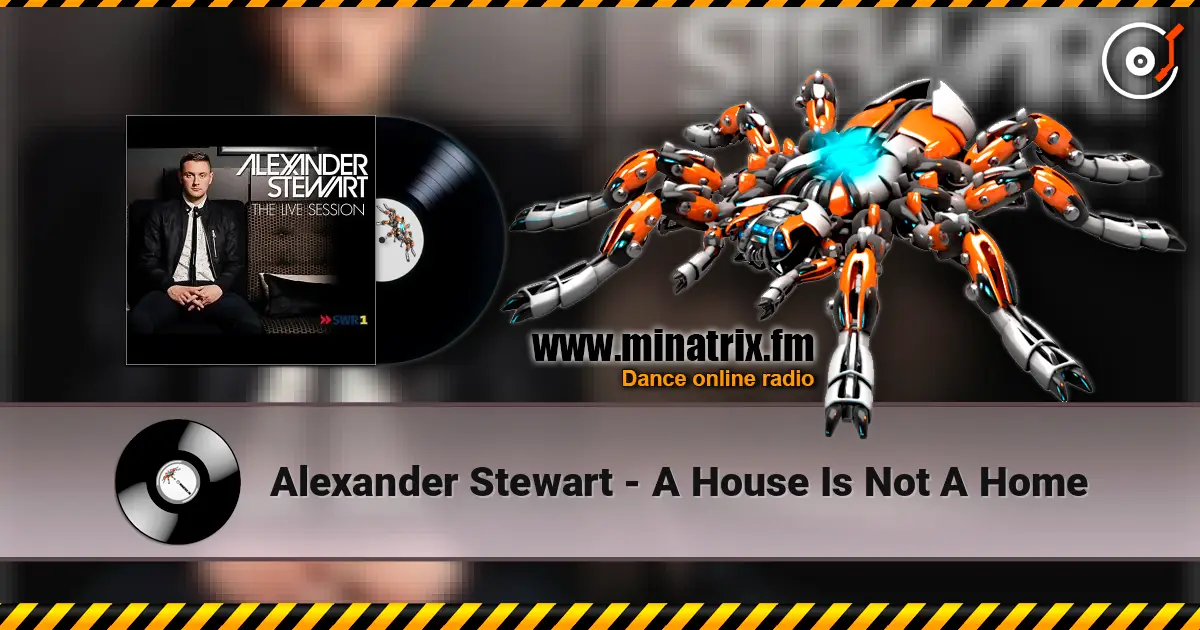 Alexander Stewart - A House Is Not A Home escuchar online en alta calidad | Minatrix.FM