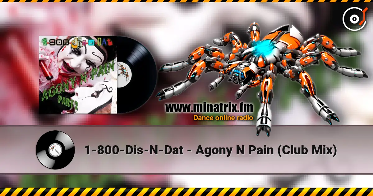 1-800-Dis-N-Dat - Agony N Pain (Club Mix) escuchar online en alta calidad | Minatrix.FM