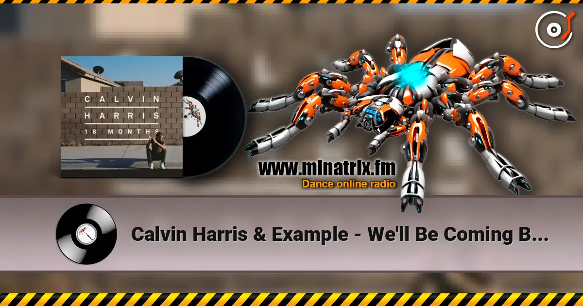 Calvin Harris & Example - We'll Be Coming Back (Dj Dark & Huge Carter Remix) escuchar online en alta calidad | Minatrix.FM
