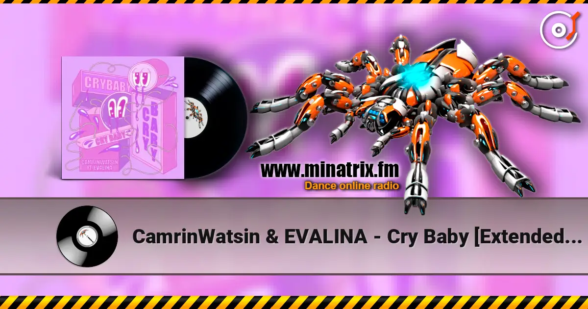 CamrinWatsin & EVALINA - Cry Baby [Extended Mix] escuchar online en alta calidad | Minatrix.FM