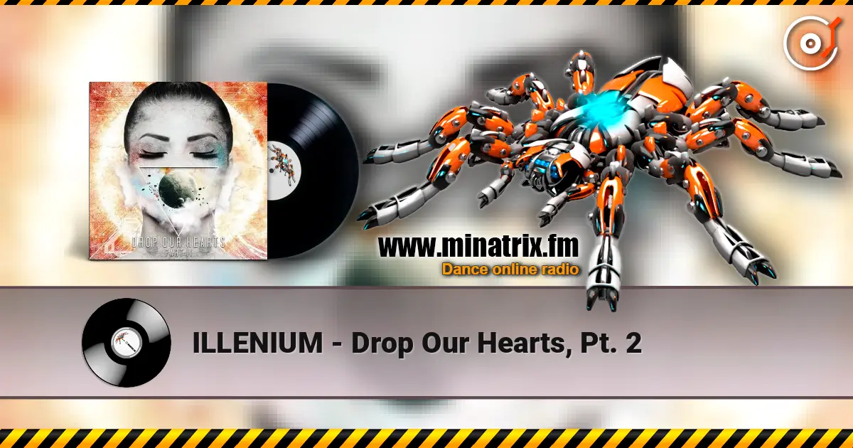 ILLENIUM - Drop Our Hearts, Pt. 2 escuchar online en alta calidad | Minatrix.FM