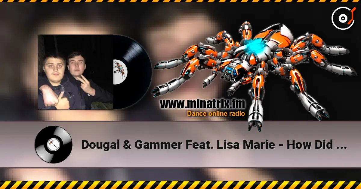 Dougal & Gammer Feat. Lisa Marie - How Did I Get Here escuchar online en alta calidad | Minatrix.FM
