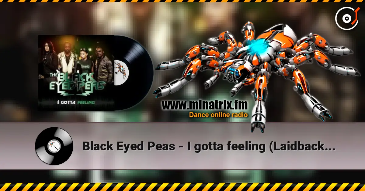 Black Eyed Peas - I gotta feeling (Laidback Luke remix) escuchar online en alta calidad | Minatrix.FM