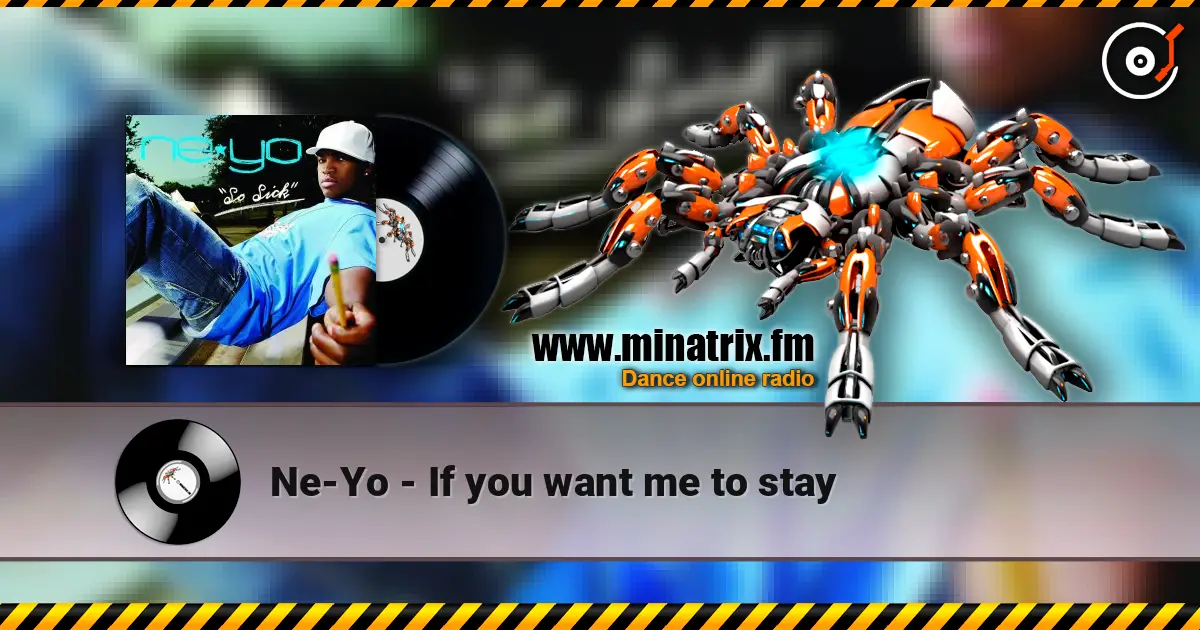 Ne-Yo - If you want me to stay escuchar online en alta calidad | Minatrix.FM