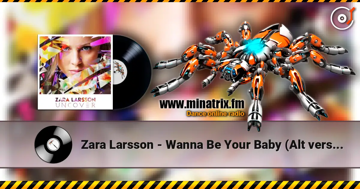 Zara Larsson - Wanna Be Your Baby (Alt version) escuchar online en alta calidad | Minatrix.FM