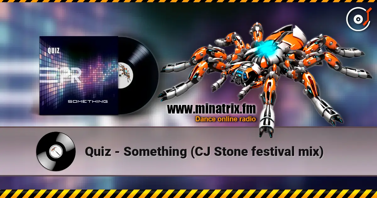 Quiz - Something (CJ Stone festival mix) escuchar online en alta calidad | Minatrix.FM