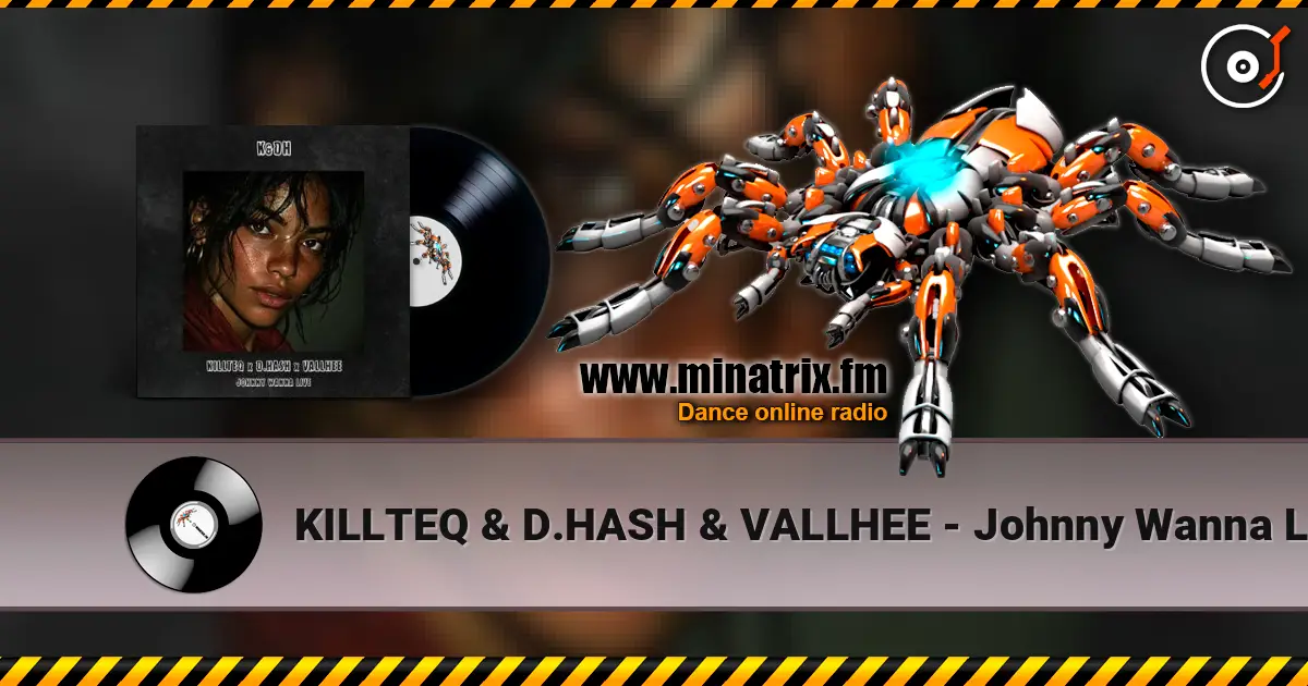 KILLTEQ & D.HASH & VALLHEE - Johnny Wanna Live escuchar online en alta calidad | Minatrix.FM