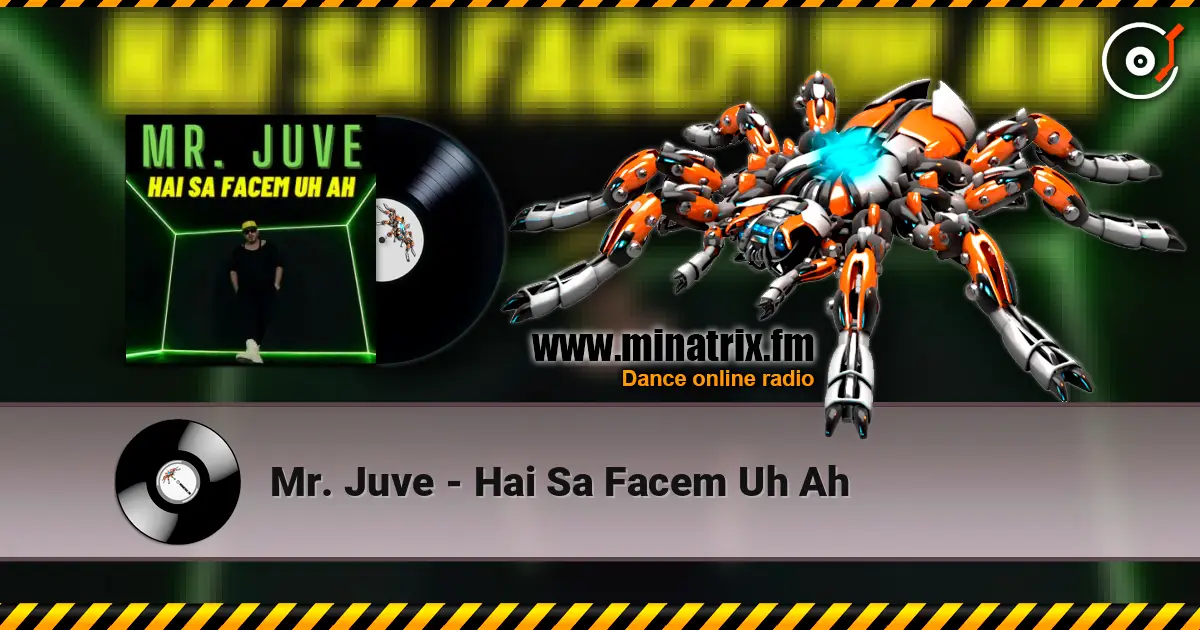 Mr. Juve - Hai Sa Facem Uh Ah escuchar online en alta calidad | Minatrix.FM