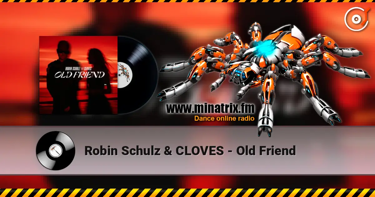 Robin Schulz & CLOVES - Old Friend escuchar online en alta calidad | Minatrix.FM