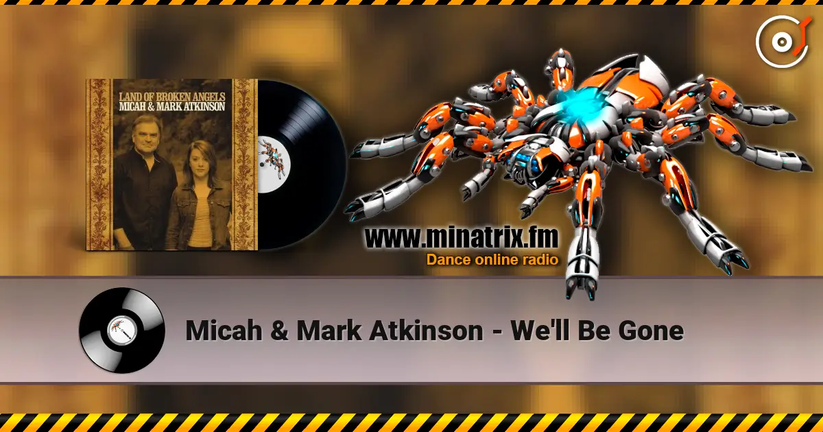 Micah & Mark Atkinson - We'll Be Gone escuchar online en alta calidad | Minatrix.FM
