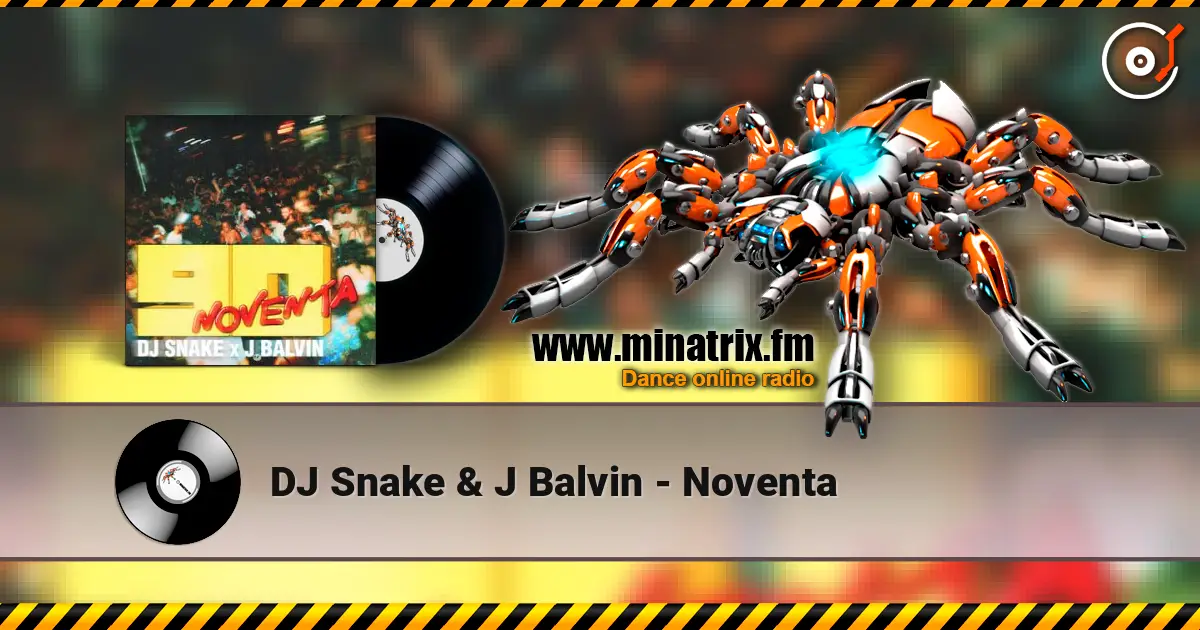 DJ Snake & J Balvin - Noventa escuchar online en alta calidad | Minatrix.FM