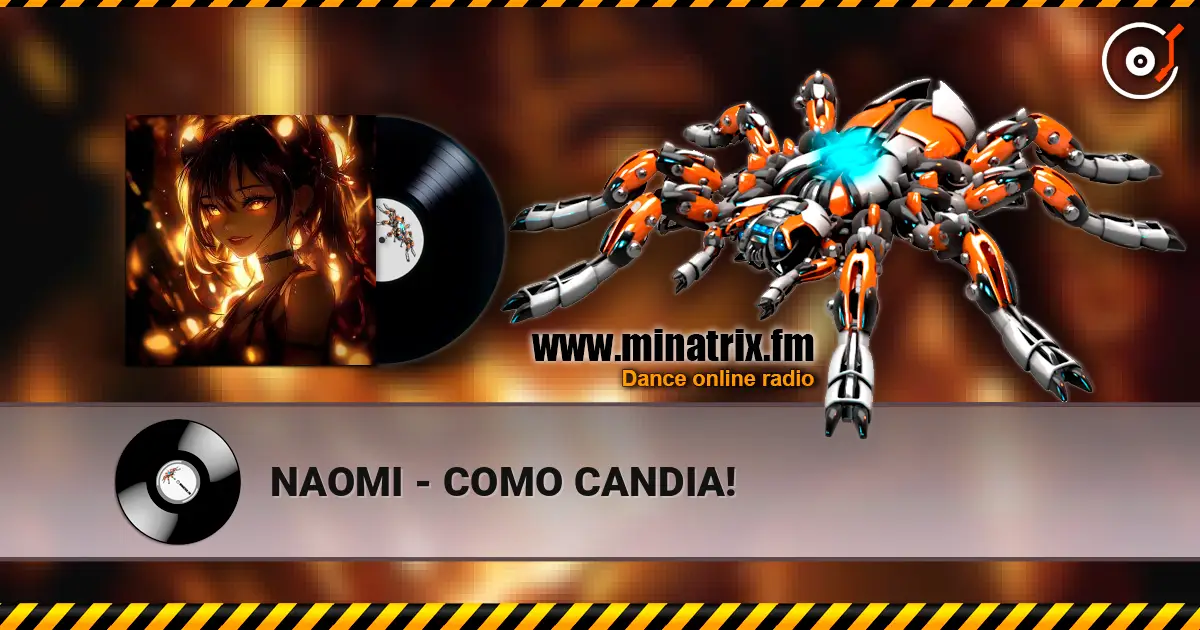 NAOMI - COMO CANDIA! escuchar online en alta calidad | Minatrix.FM