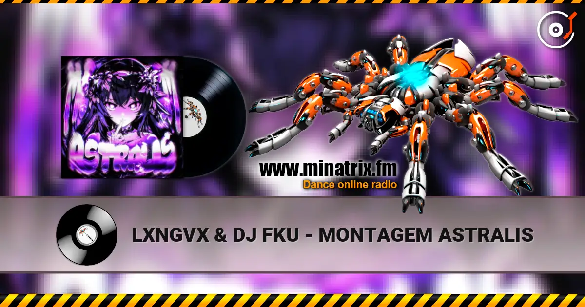 LXNGVX & DJ FKU - MONTAGEM ASTRALIS escuchar online en alta calidad | Minatrix.FM