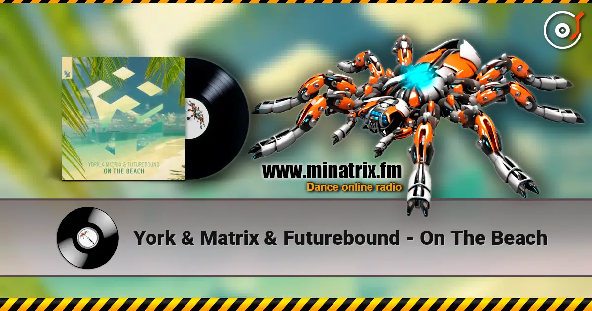 York & Matrix & Futurebound - On The Beach escuchar online en alta calidad | Minatrix.FM