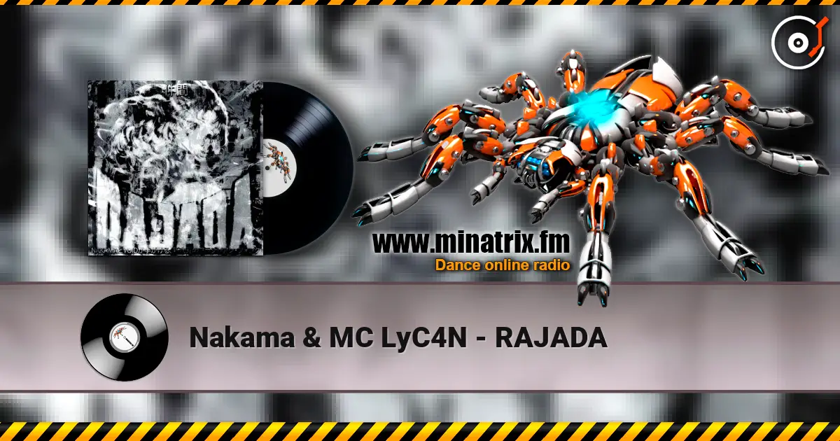 Nakama & MC LyC4N - RAJADA escuchar online en alta calidad | Minatrix.FM