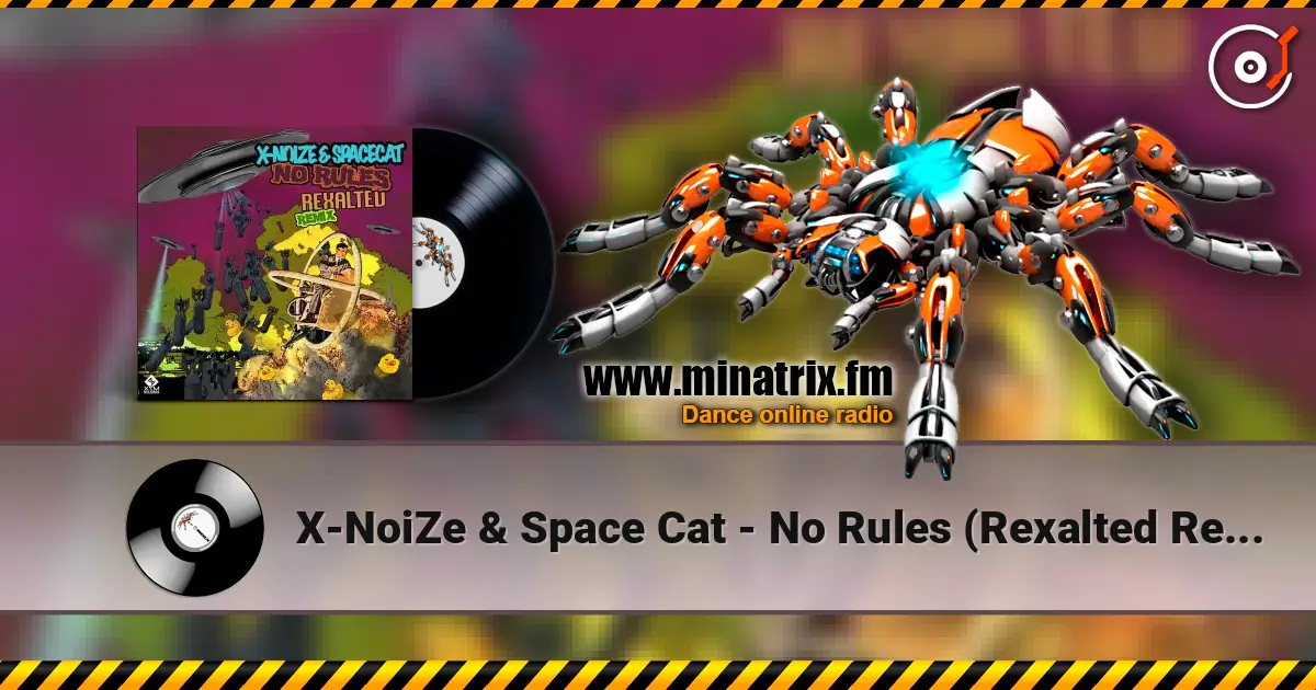 X-NoiZe & Space Cat - No Rules (Rexalted Remix) escuchar online en alta calidad | Minatrix.FM
